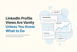 Professional header image for educational tutorial: LinkedIn Profile Views Are Vanity Unless You Know What to...